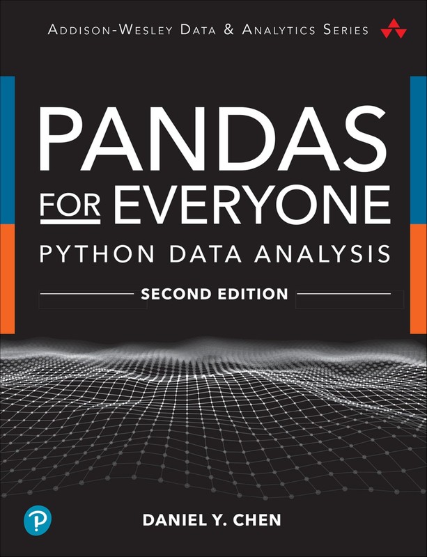 Pandas for Everyone: Python Data Analysis by Daniel Y. Chen