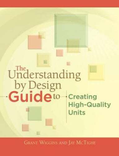 The Understanding by Design Guide to Creating High-Quality Units by Wiggins