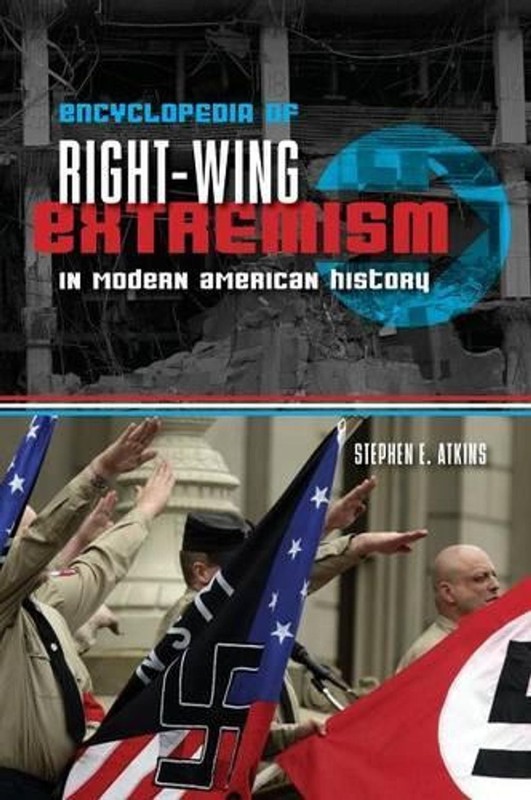 Encyclopedia of Right-Wing Extremism in Modern American History by Stephen E. At
