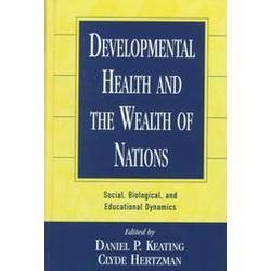 Developmental Health and the Wealth of Nations: Social, Biological, and Educatio