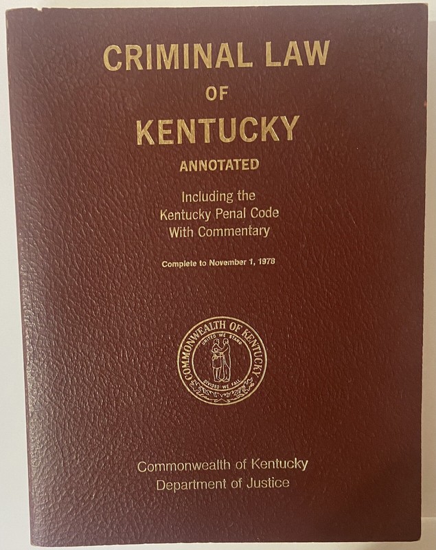 Criminal Law of Kentucky: Annotated, Including the KY Penal Code with Commentary