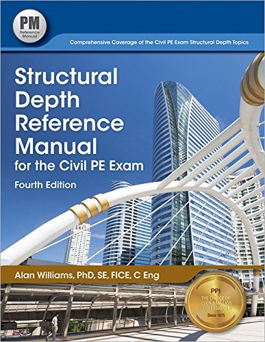 Structural Depth Reference Manual for the Civil PE Exam by Alan Williams