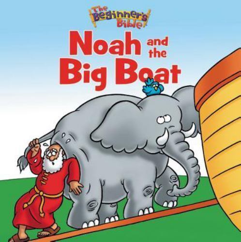 The Beginner’s Bible Noah and the Big Boat by The Beginner’s Bible