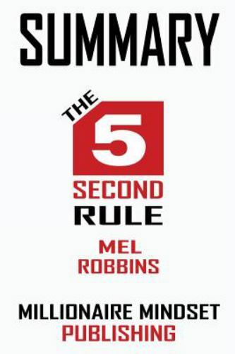 Summary: The 5 Second Rule by Mel Robbins: Transform Your Life, Work, and…