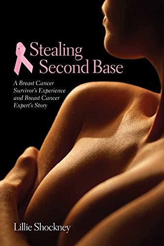 STEALING SECOND BASE: A BREAST CANCER SURVIVOR’S By Lillie D. Shockney **Mint**
