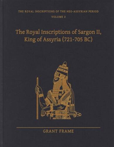 The Royal Inscriptions of Sargon II, King of Assyria (721-705 BC) (Royal – GOOD