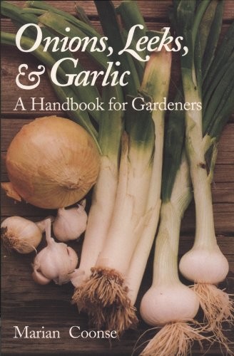 ONIONS, LEEKS, AND GARLIC: A HANDBOOK FOR GARDENERS (W. L. By Marian Coonse *VG*