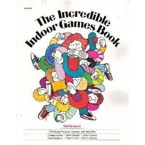 Incredible Indoor Games Book: One Hundred and Sixty Group Projects, Games, and A