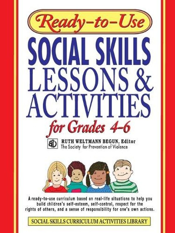 Ready-to-Use Social Skills Lessons & Activities for Grades 4 – 6 by Ruth Weltman