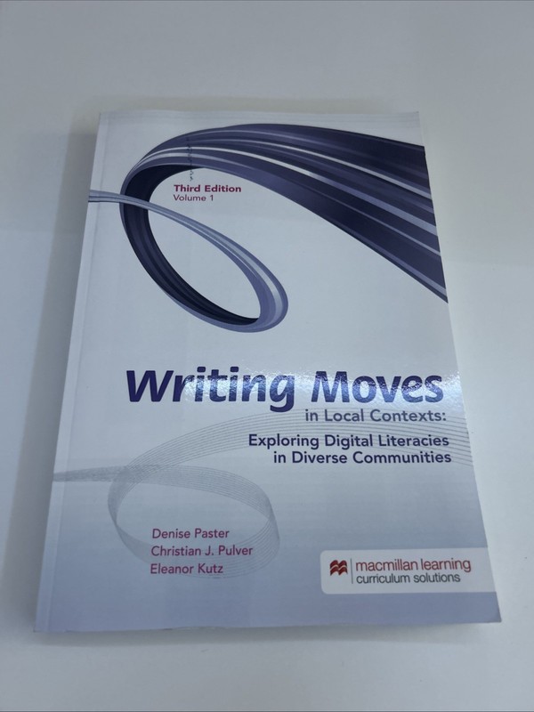 Writing Moves in Local Contexts:Exploring Digital Literacies Volume 1-3rd Ed.