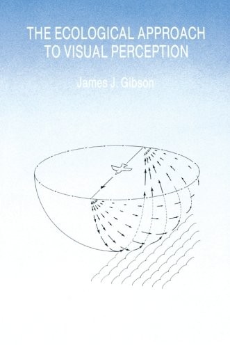 The Ecological Approach to Visual Perception by Gibson