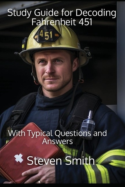Study Guide For Decoding Fahrenheit 451: With Typical Questi…