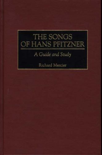 The Songs of Hans Pfitzner: A Guide and Study (Music Reference Collection) [Hard