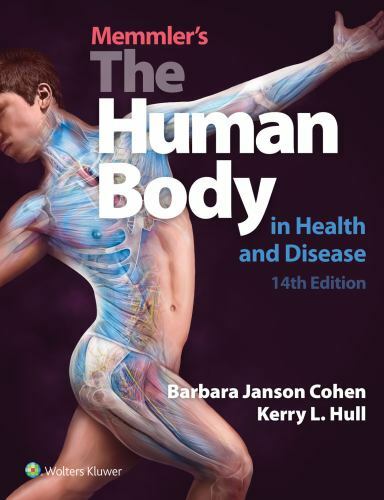Memmler’s the Human Body in Health and Disease by Barbara Jansen Cohen (2018,…