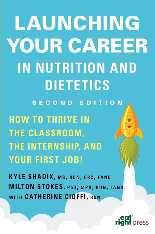 Launching Your Career in Nutrition and Dietetics: How to Thrive in the Class…