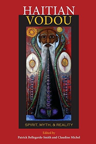 HAITIAN VODOU: SPIRIT, MYTH, AND REALITY By Patrick Bellegarde-smith & Claudine