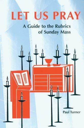 Let Us Pray: A Guide to the Rubrics of Sunday Mass (Pueblo Books) [Paperback] [J