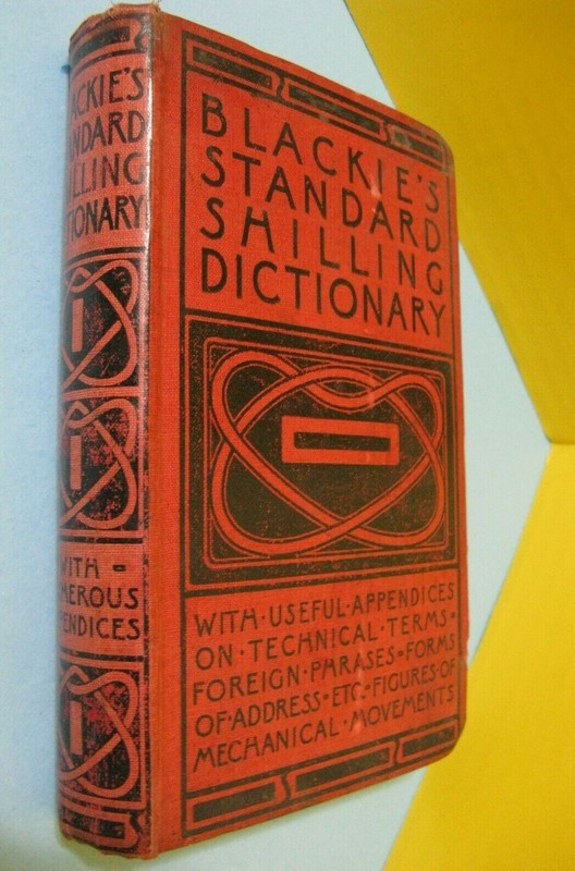 Blackie’s Standard Shilling Dictionary Blackie & Son Limited Glasgow Bombay 1903