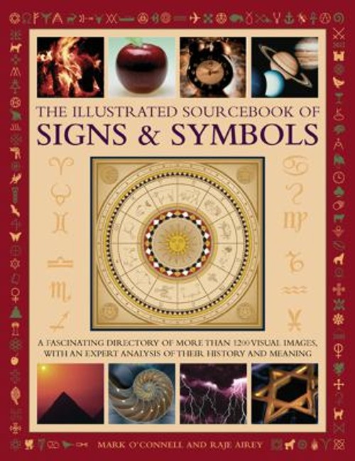 The Illustrated Sourcebook of Signs and Symbols : A Fascinating D