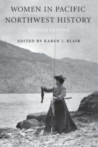 Women in Pacific Northwest History, Paperback by Blair, Karen J. (EDT), Used …