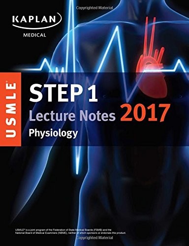 USMLE STEP 1 LECTURE NOTES 2017: PHYSIOLOGY (USMLE PREP) By Kaplan Medical