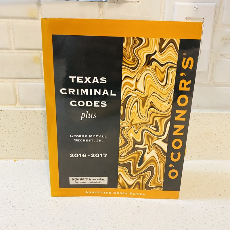 O’CONNOR’S TEXAS CRIMINAL CODES PLUS 2016-2017 By George Mccall Secrest
