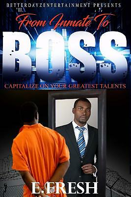 From Inmate To Boss by E Fresh: New