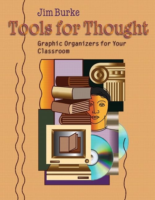 Tools for Thought: Graphic Organizers for Your Classroom by Jim Burke