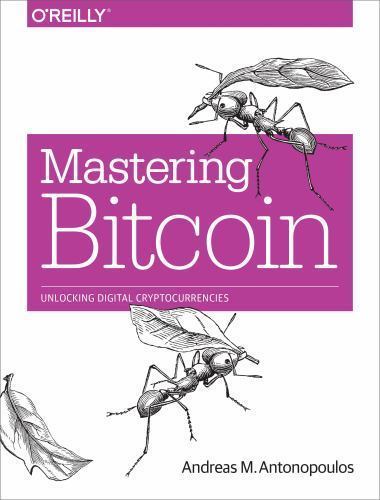 Mastering Bitcoin : Unlocking Digital Cryptocurrencies by Andreas M….