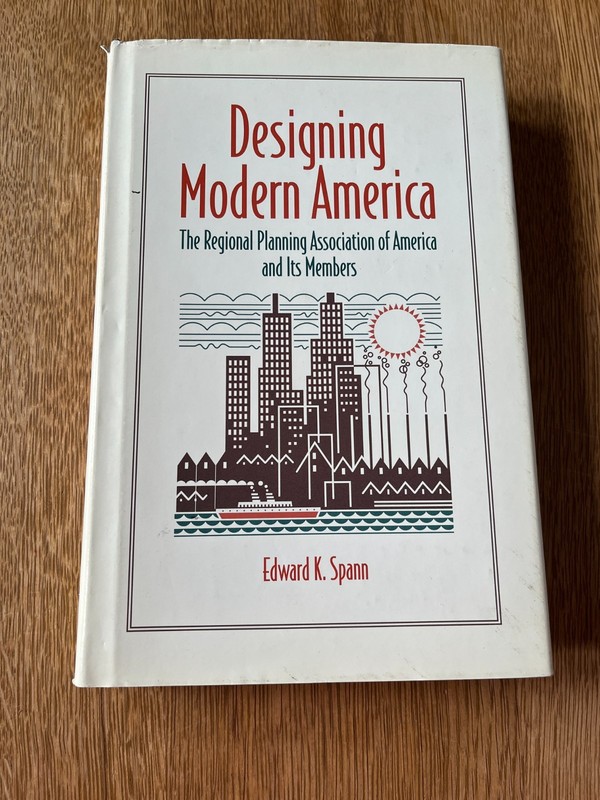 DESIGNING MODERN AMERICA: REGIONAL PLANNING ASSOC. – Spann – HC/DJ/VG/1996/1st