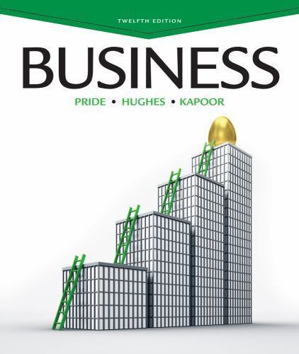 Business, 12th Edition by William M. Pride; Robert J. Hughes; Jack R. Kapoor