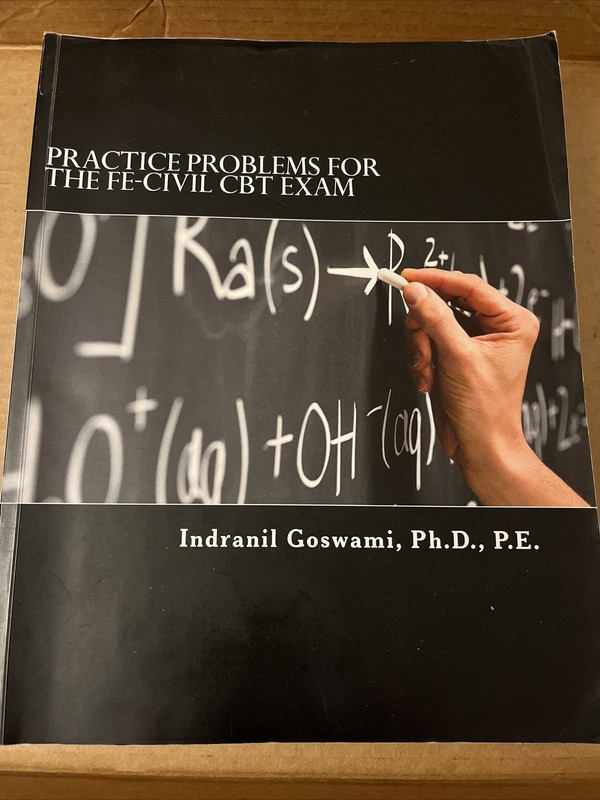 Practice Problems for the FE-CIVIL CBT Exam – Indranil Goswami, Ph.D., P.E.