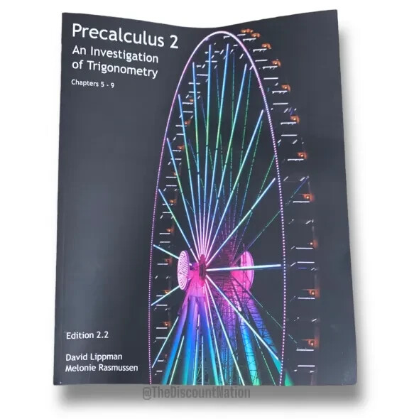 Precalculus 2: An Investigation of Trigonometry Chapters 5-9 – GOOD