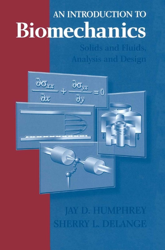 An Introduction to Biomechanics: Solids and Fluids, Analysis and Design