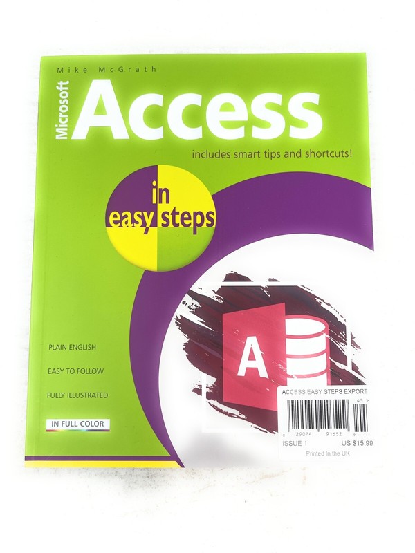 Access in Easy Steps by Mike McGrath Paperback Includes Smart Tips & More NEW