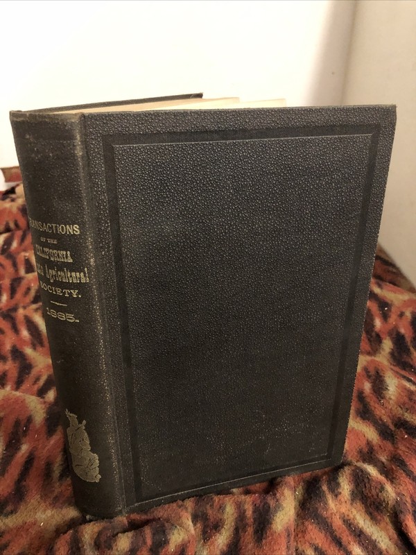 Transactions of the California State Agricultural Society During the Year 1885