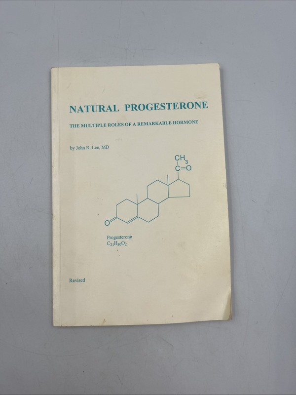Natural Progesterone: The Multiple Roles of A Remarkable Hormone Lee John R.