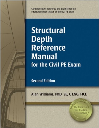 STRUCTURAL DEPTH REFERENCE MANUAL FOR THE CIVIL PE EXAM By Alan Williams *Mint*