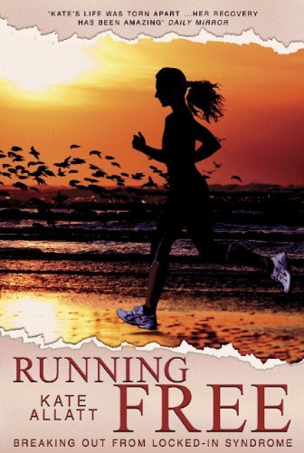 Running Free: Breaking Out From Locked-In Syndrome By Kate Allat
