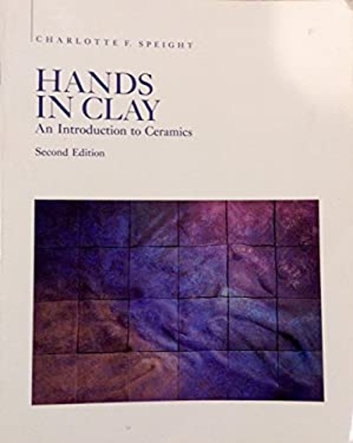 Hands in Clay : An Introduction to Ceramics Paperback Charlotte F