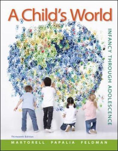 Child’s World: Infancy Through Adolescence by Diane E. Papalia, Gabriela…