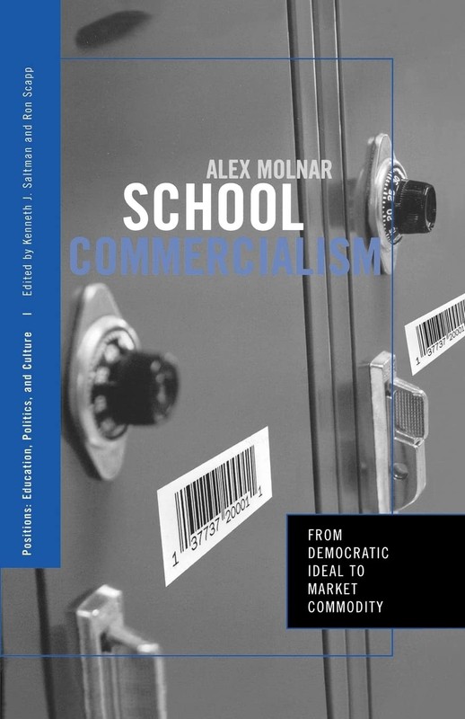 School Commercialism: From Democratic Ideal to Market Commodity – Alex Molnar
