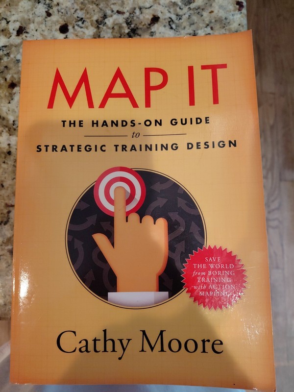 Map It : The Hands-On Guide to Strategic Training Design by Cathy Moore