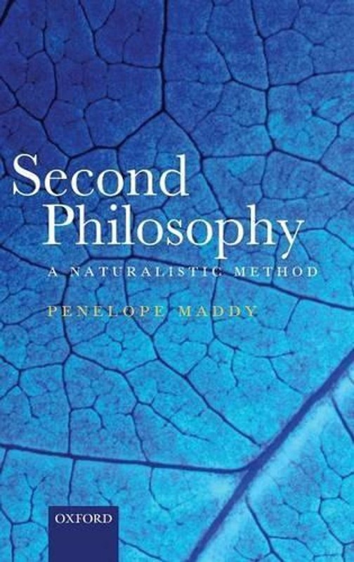 Second Philosophy: A Naturalistic Method by Penelope Maddy (English) Hardcover B
