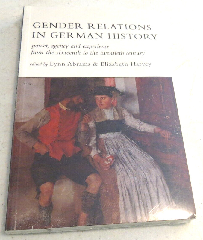 GENDER RELATIONS IN GERMAN HISTORY: POWER, AGENCY, AND Lynn Abrams New Sealed