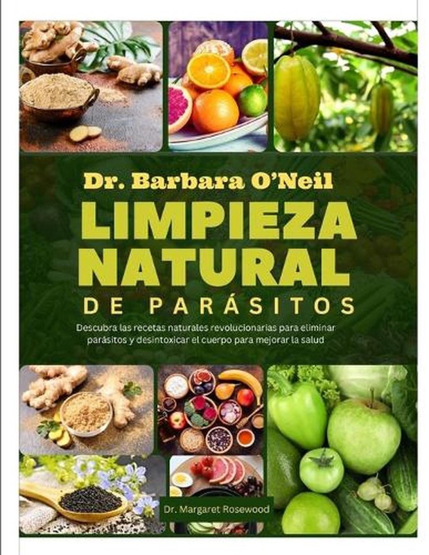 Dr. Barbara O'Neill Limpieza Natural de Parsitos: Descubra las recetas naturales