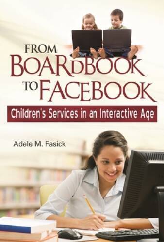 From Boardbook to Facebook: Children’s Services in an Interactive Age – GOOD