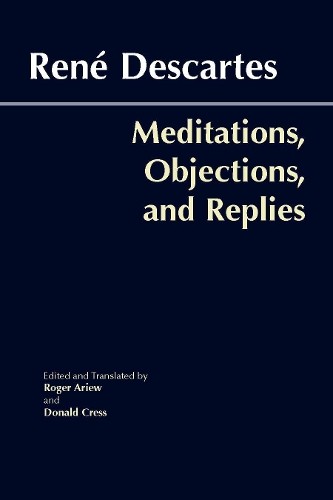 Meditations, Objections, and Replies, Rene Descartes