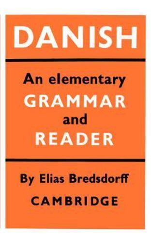 Danish: An Elementary Grammar and Reader by Bredsdorff, Elias