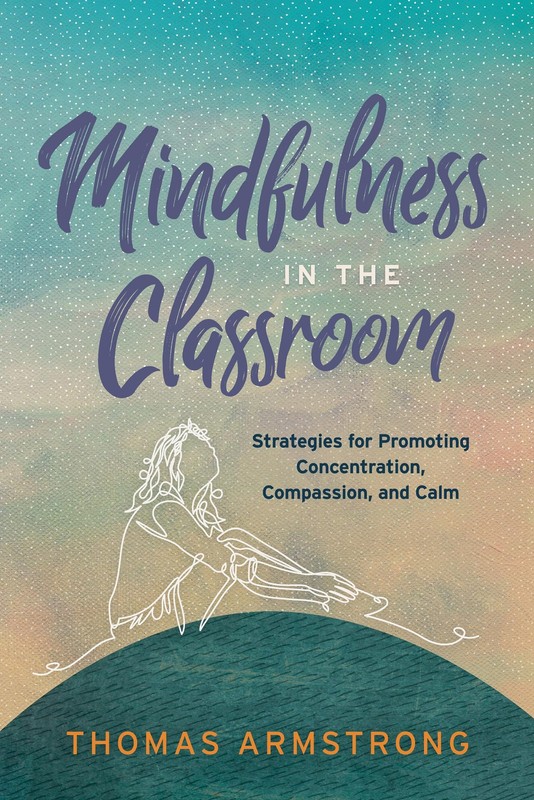 Mindfulness in the Classroom: Strategies for Promoting Concentration, Compas…